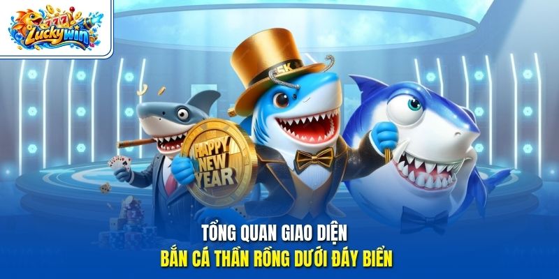 Tổng quan giao diện bắn cá Thần Rồng dưới đáy biển